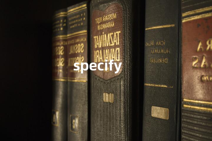 specify