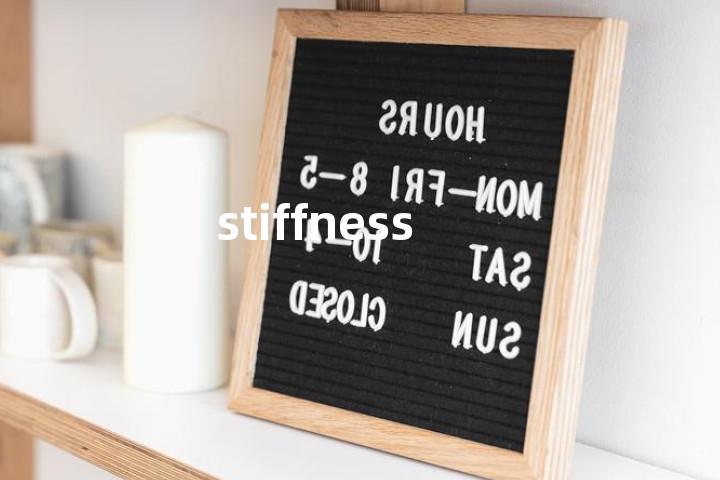 stiffness