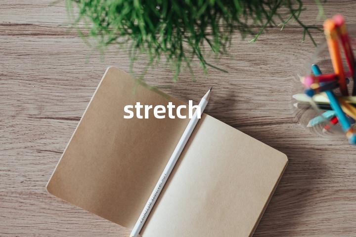 stretch