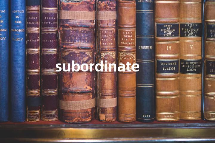 subordinate