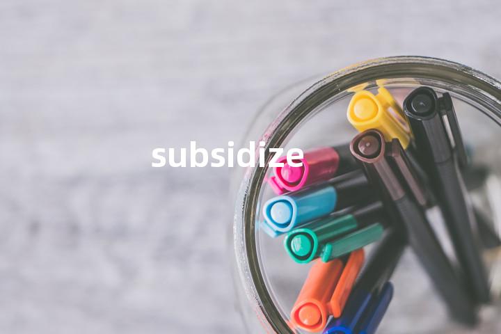 subsidize
