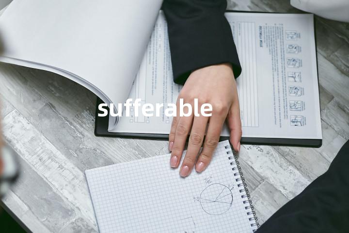 sufferable