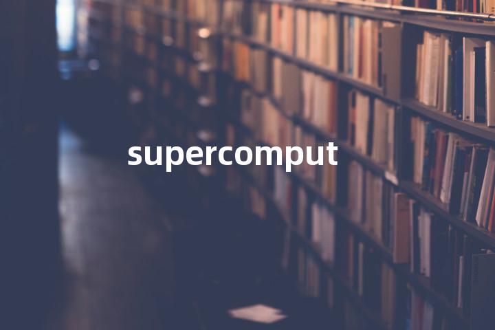 supercomputer