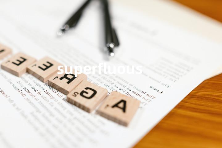 superfluous