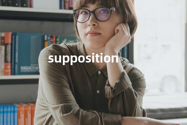 supposition