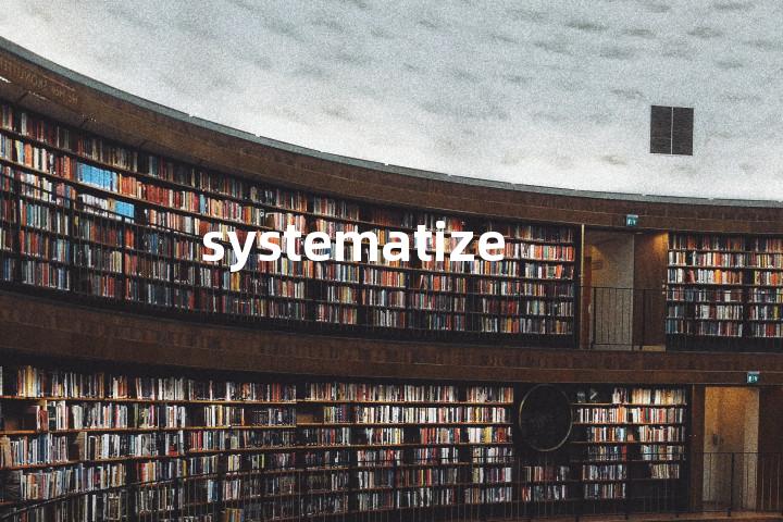 systematize