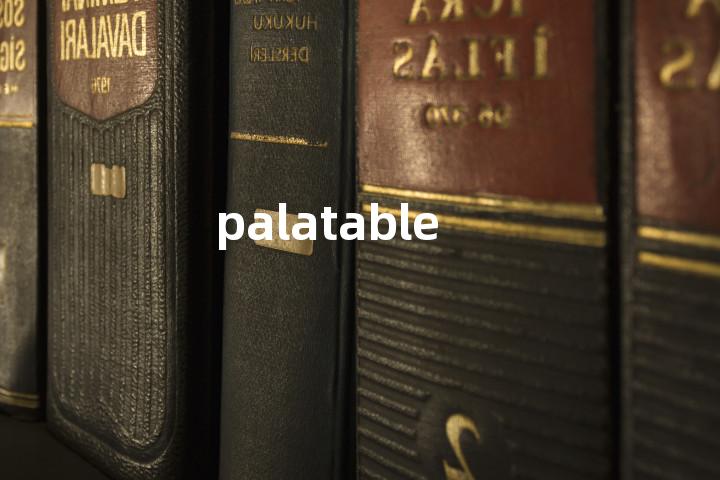 palatable
