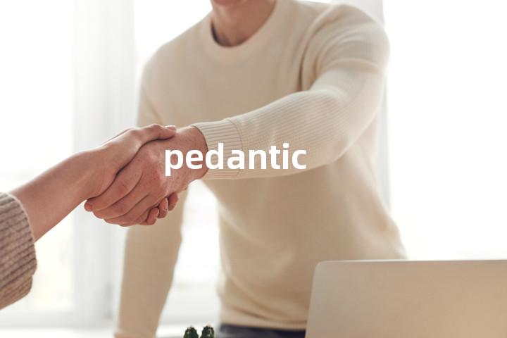 pedantic