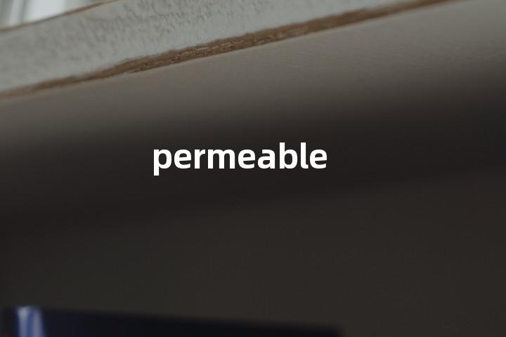 permeable