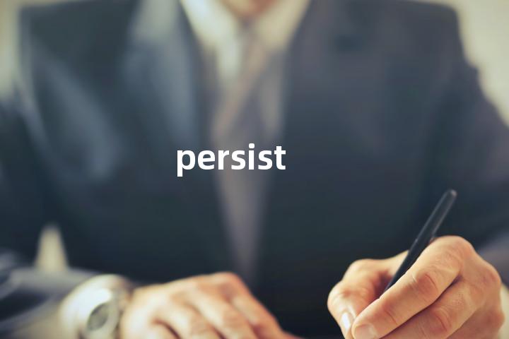 persist