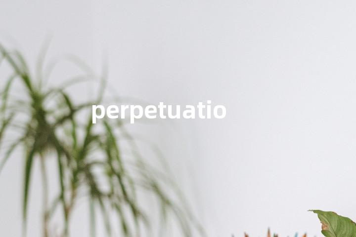 perpetuation
