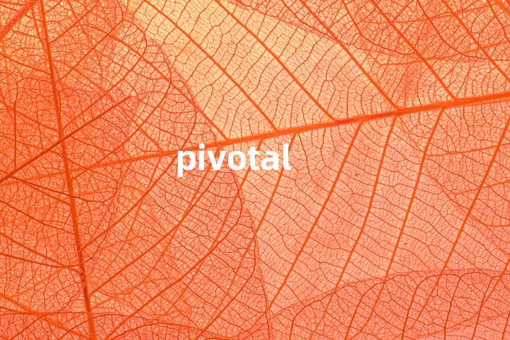 pivotal