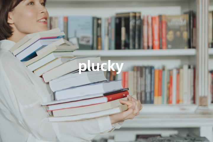 plucky