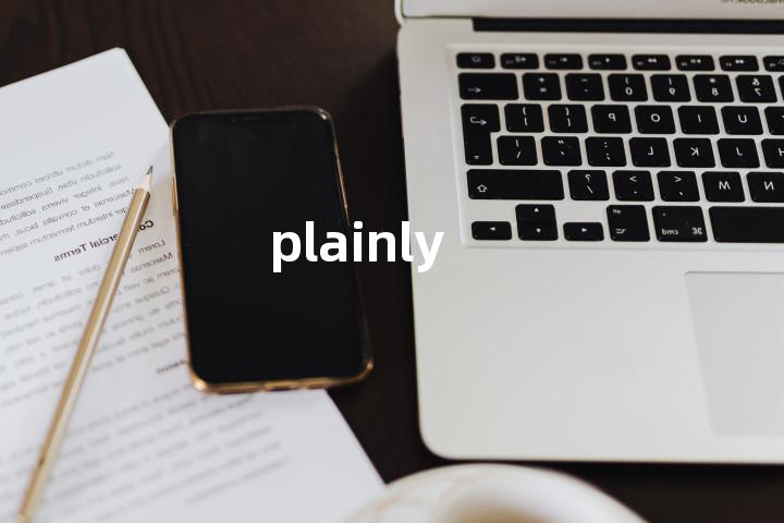 plainly