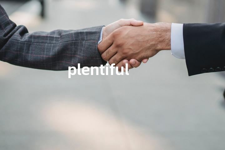 plentiful