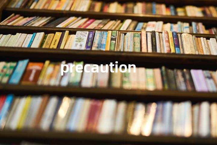 precaution