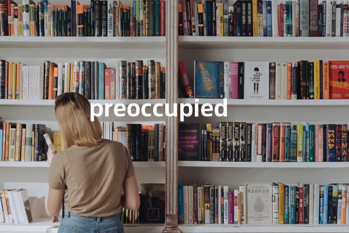 preoccupied