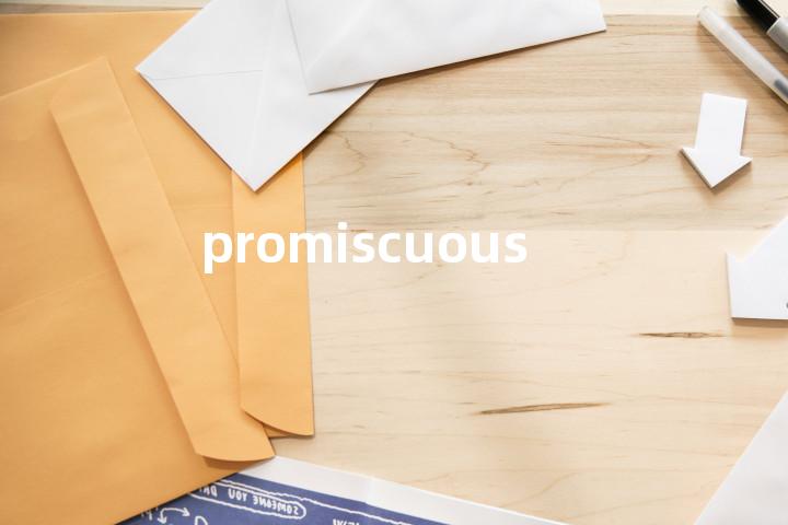promiscuous