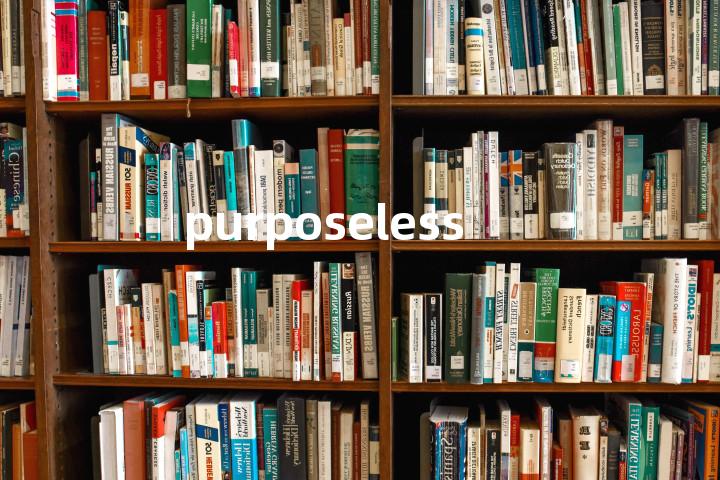 purposeless