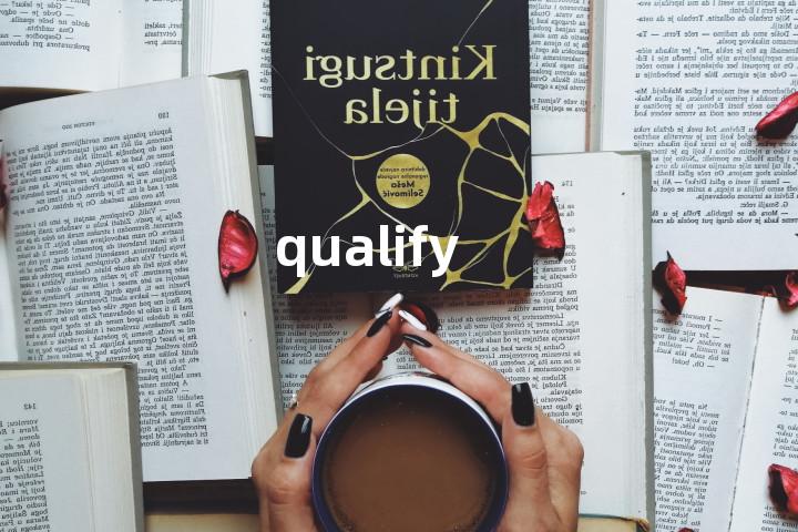 qualify