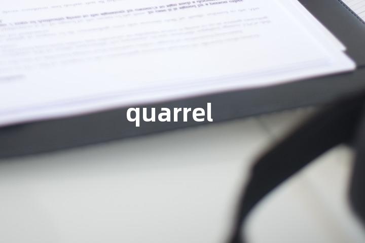 quarrel