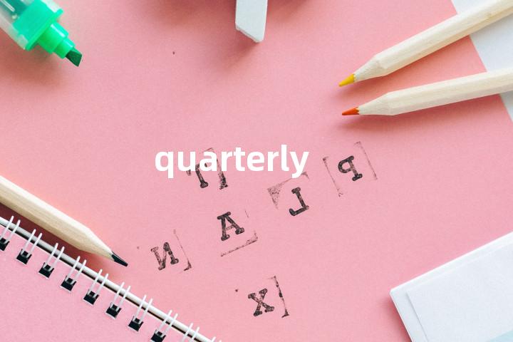 quarterly