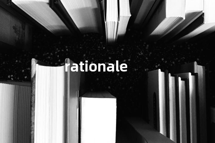 rationale