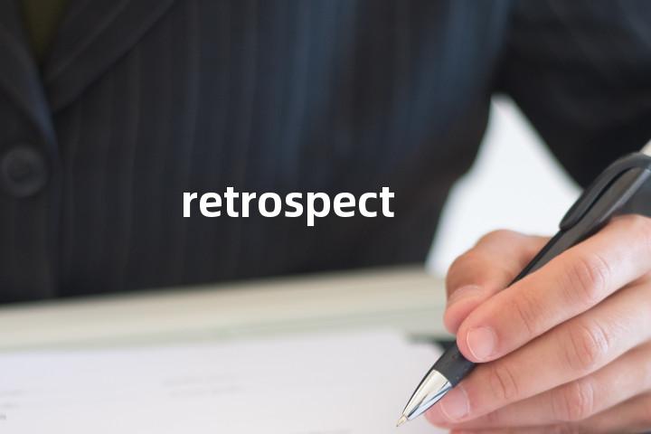 retrospect