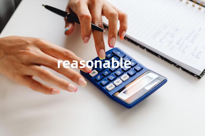 reasonable