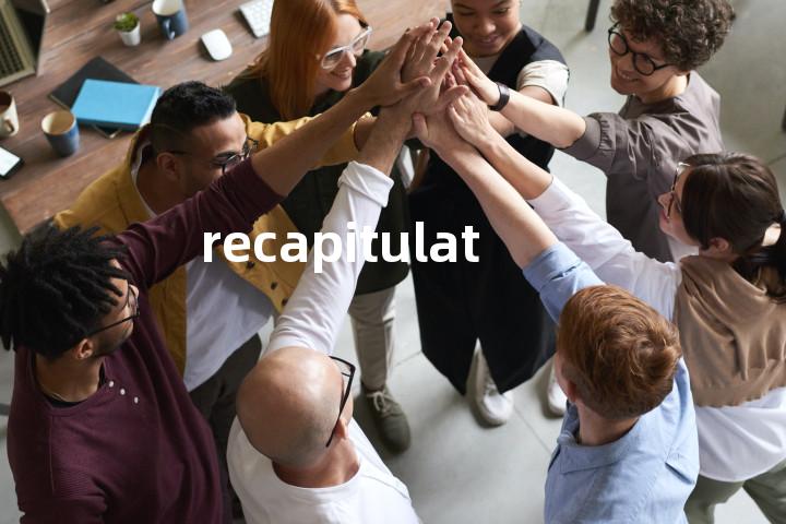 recapitulate