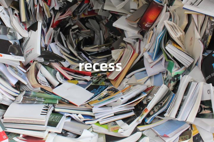 recess