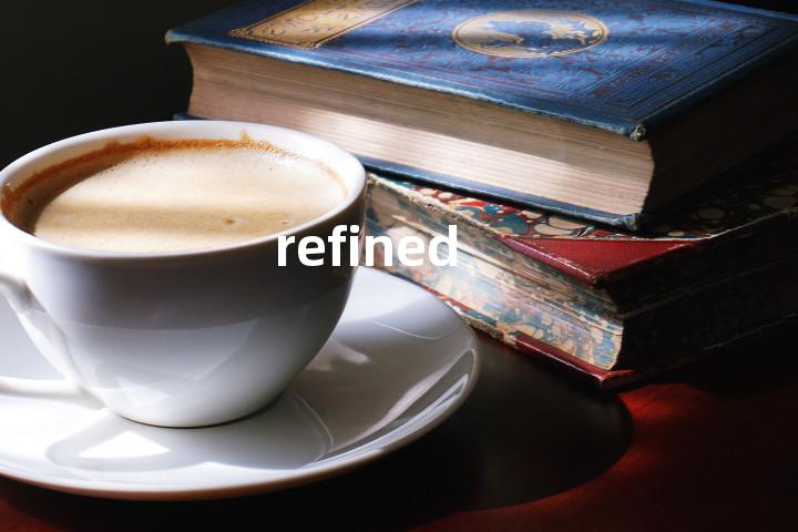 refined