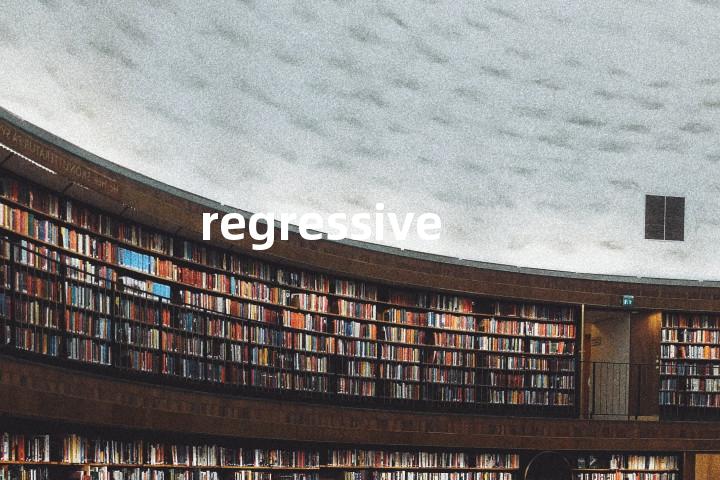 regressive