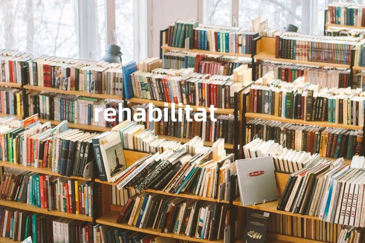 rehabilitation