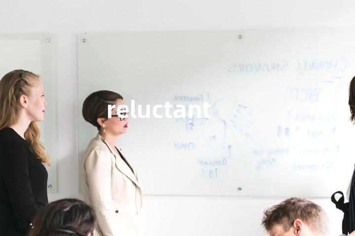 reluctant