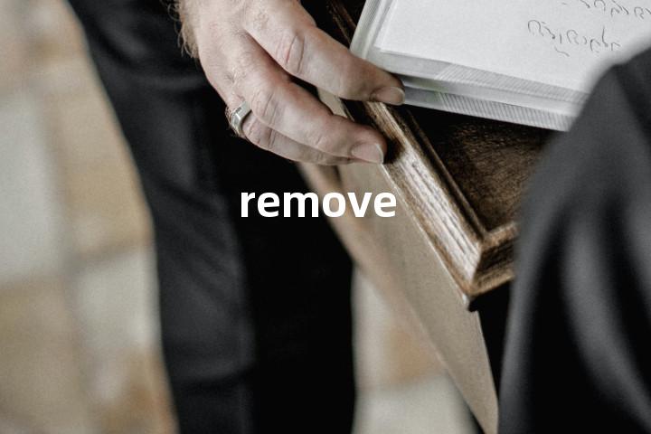 remove