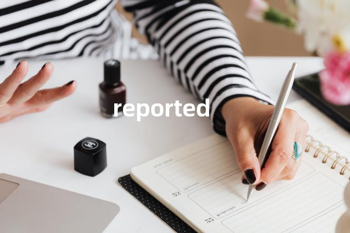reported