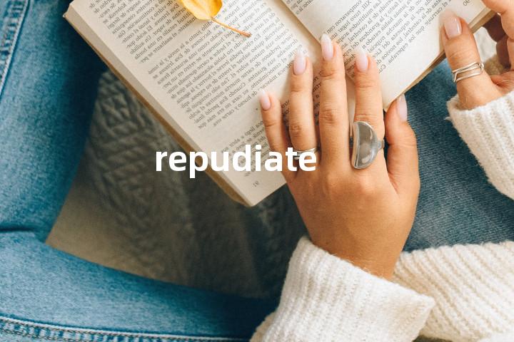 repudiate