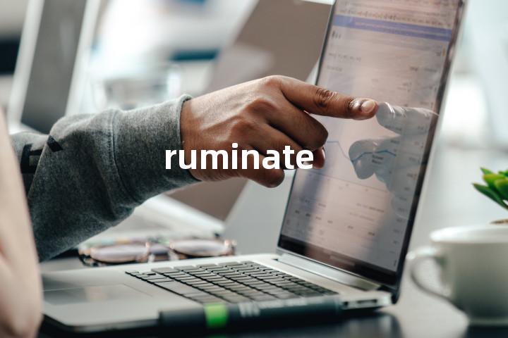 ruminate