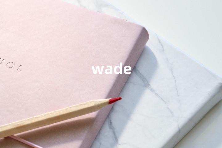 wade