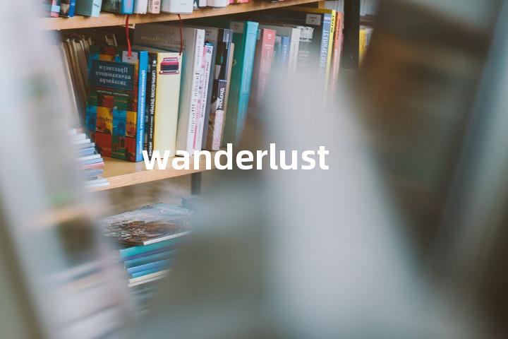 wanderlust