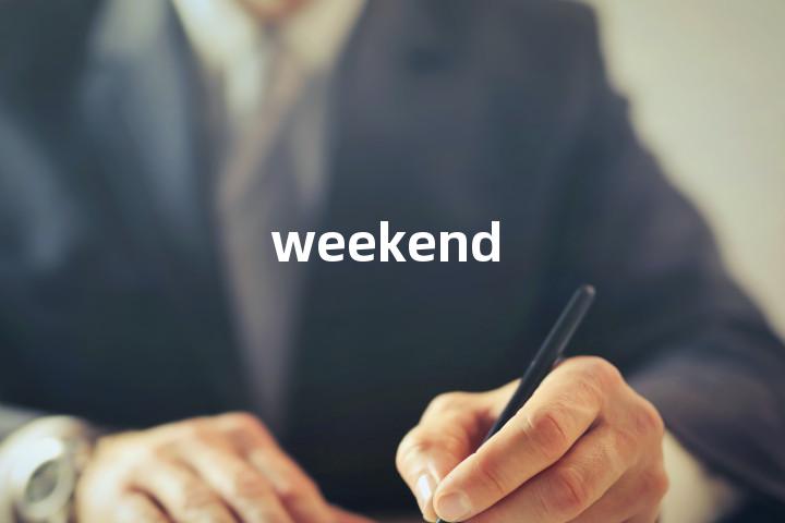 weekend