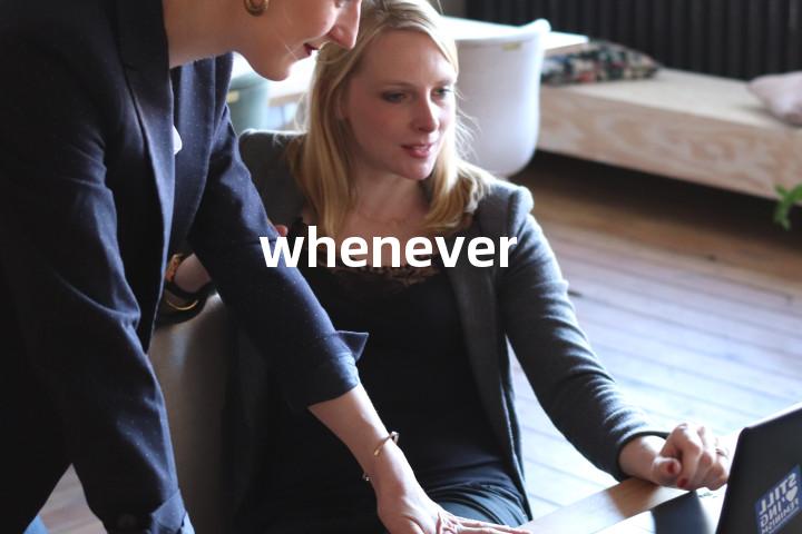 whenever