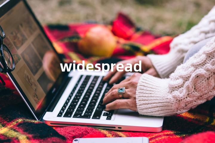 widespread