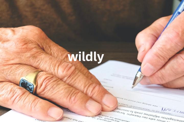 wildly