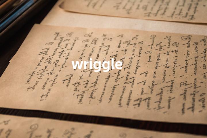 wriggle