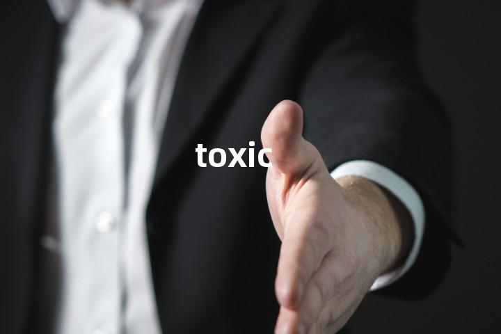 toxic