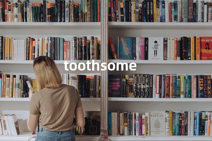 toothsome
