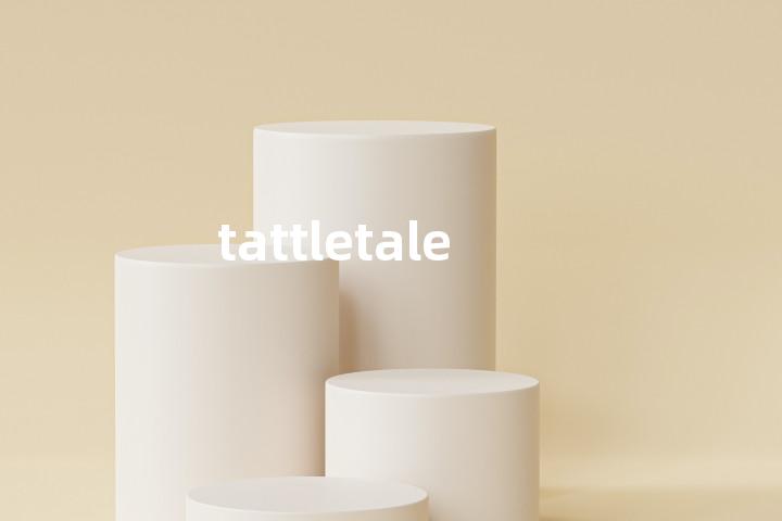 tattletale