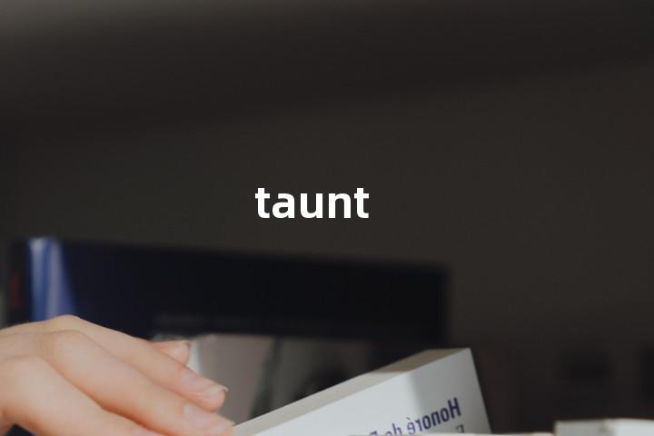 taunt